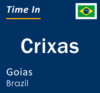 Current local time in Crixas, Goias, Brazil