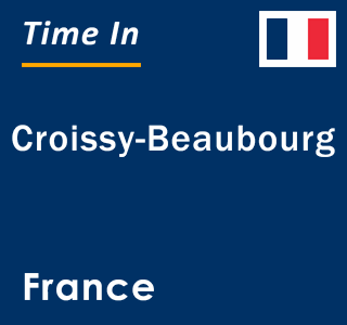 Current local time in Croissy-Beaubourg, France