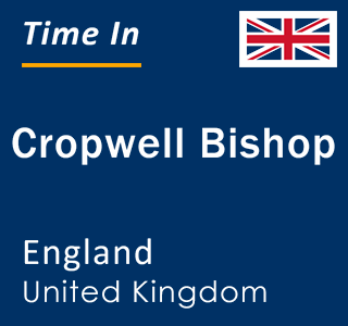 Current local time in Cropwell Bishop, England, United Kingdom