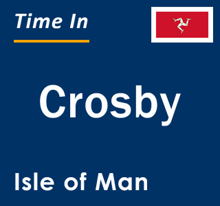 Current local time in Crosby, Isle of Man