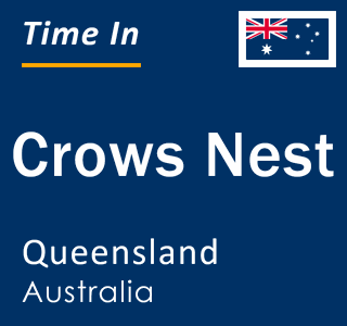 Current local time in Crows Nest, Queensland, Australia