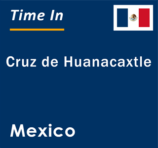 Current local time in Cruz de Huanacaxtle, Mexico