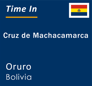 Current local time in Cruz de Machacamarca, Oruro, Bolivia