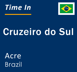 Current local time in Cruzeiro do Sul, Acre, Brazil