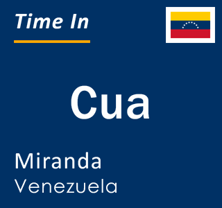 Current local time in Cua, Miranda, Venezuela