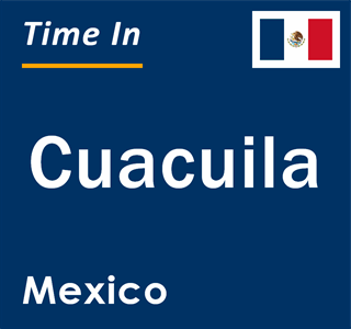 Current local time in Cuacuila, Mexico