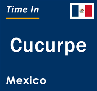 Current local time in Cucurpe, Mexico