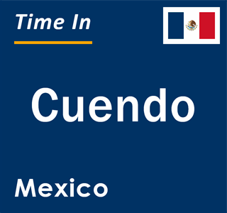 Current local time in Cuendo, Mexico