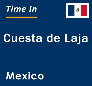 Current local time in Cuesta de Laja, Mexico