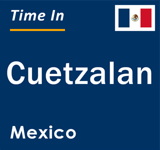 Current local time in Cuetzalan, Mexico