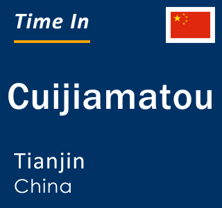 Current local time in Cuijiamatou, Tianjin, China