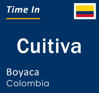 Current local time in Cuitiva, Boyaca, Colombia