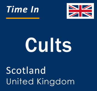 Current local time in Cults, Scotland, United Kingdom