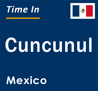 Current local time in Cuncunul, Mexico