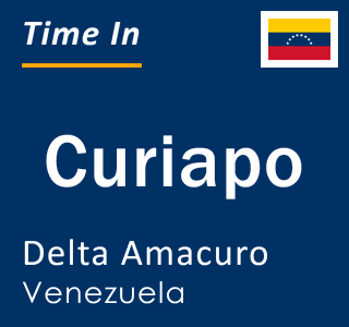 Current local time in Curiapo, Delta Amacuro, Venezuela