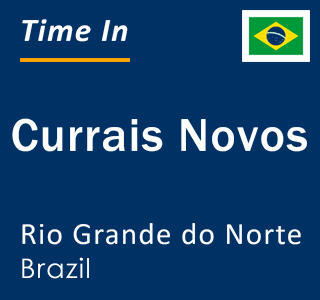 Current local time in Currais Novos, Rio Grande do Norte, Brazil