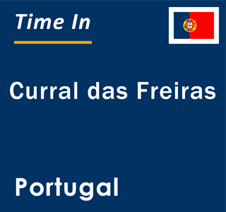 Current local time in Curral das Freiras, Portugal