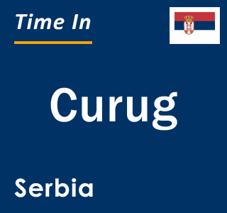 Current local time in Curug, Serbia