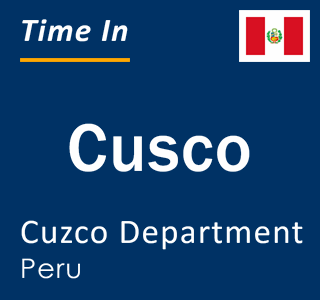 Current local time in Cusco, Cuzco Department, Peru