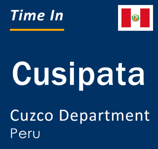 Current local time in Cusipata, Cuzco Department, Peru