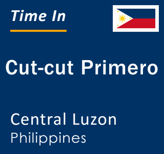 Current local time in Cut-cut Primero, Central Luzon, Philippines