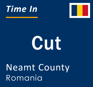 Current local time in Cut, Neamt County, Romania