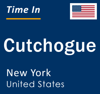 Current local time in Cutchogue, New York, United States