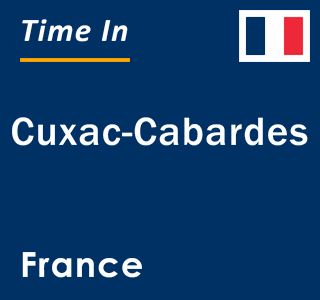 Current local time in Cuxac-Cabardes, France