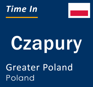 Current local time in Czapury, Greater Poland, Poland