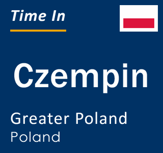 Current local time in Czempin, Greater Poland, Poland