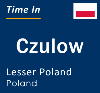 Current local time in Czulow, Lesser Poland, Poland