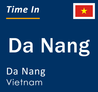 Current local time in Da Nang, Da Nang, Vietnam