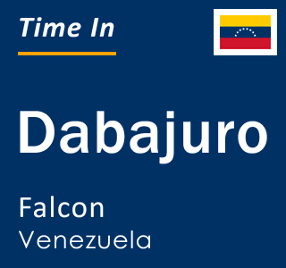 Current local time in Dabajuro, Falcon, Venezuela