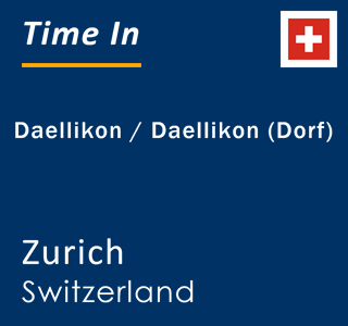 Current local time in Daellikon / Daellikon (Dorf), Zurich, Switzerland