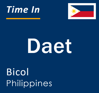 Current local time in Daet, Bicol, Philippines