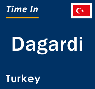 Current local time in Dagardi, Turkey