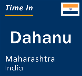 Current local time in Dahanu, Maharashtra, India