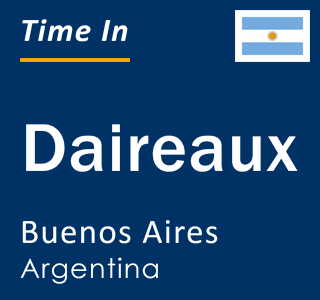 Current local time in Daireaux, Buenos Aires, Argentina