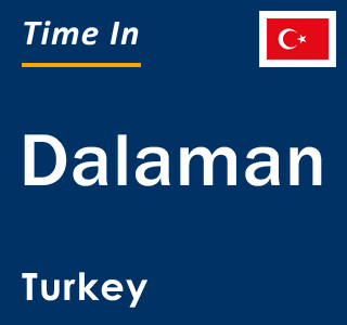 Current local time in Dalaman, Turkey