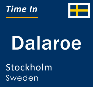 Current local time in Dalaroe, Stockholm, Sweden