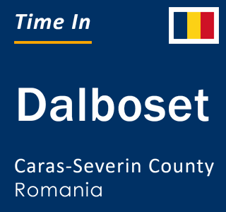 Current local time in Dalboset, Caras-Severin County, Romania