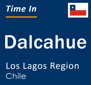 Current local time in Dalcahue, Los Lagos Region, Chile