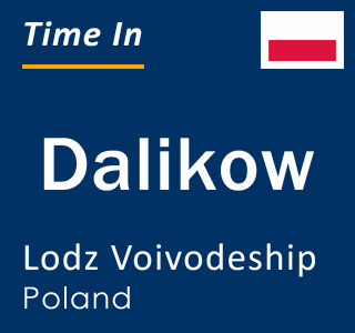 Current local time in Dalikow, Lodz Voivodeship, Poland