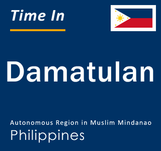 Current local time in Damatulan, Autonomous Region in Muslim Mindanao, Philippines