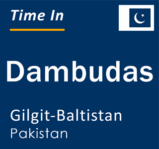 Current local time in Dambudas, Gilgit-Baltistan, Pakistan