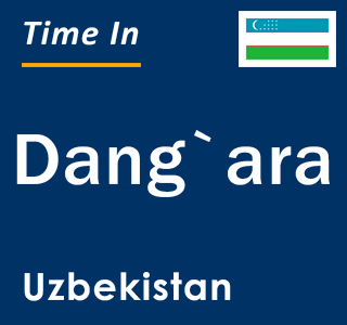 Current local time in Dang`ara, Uzbekistan