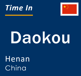 Current local time in Daokou, Henan, China