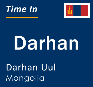 Current local time in Darhan, Darhan Uul, Mongolia