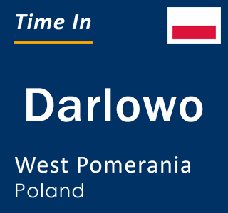 Current local time in Darlowo, West Pomerania, Poland