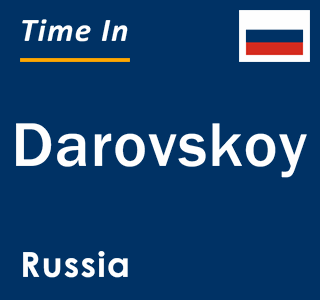 Current local time in Darovskoy, Russia